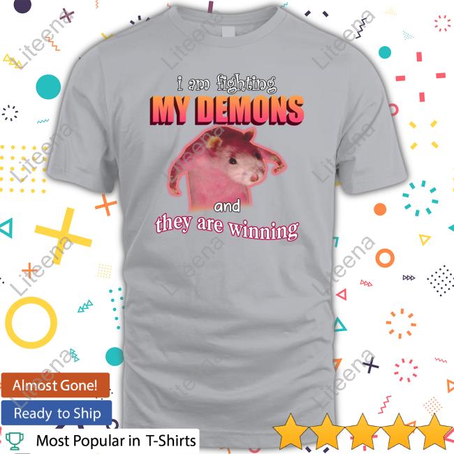 Official I'm Fighting My Demons And They Are Winning Rat T Shirt - Liteena